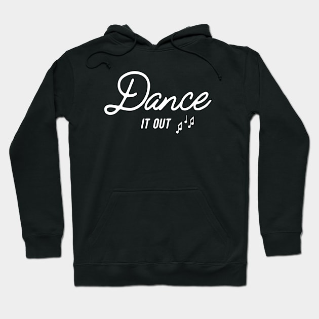 Dance it out Hoodie by KC Happy Shop